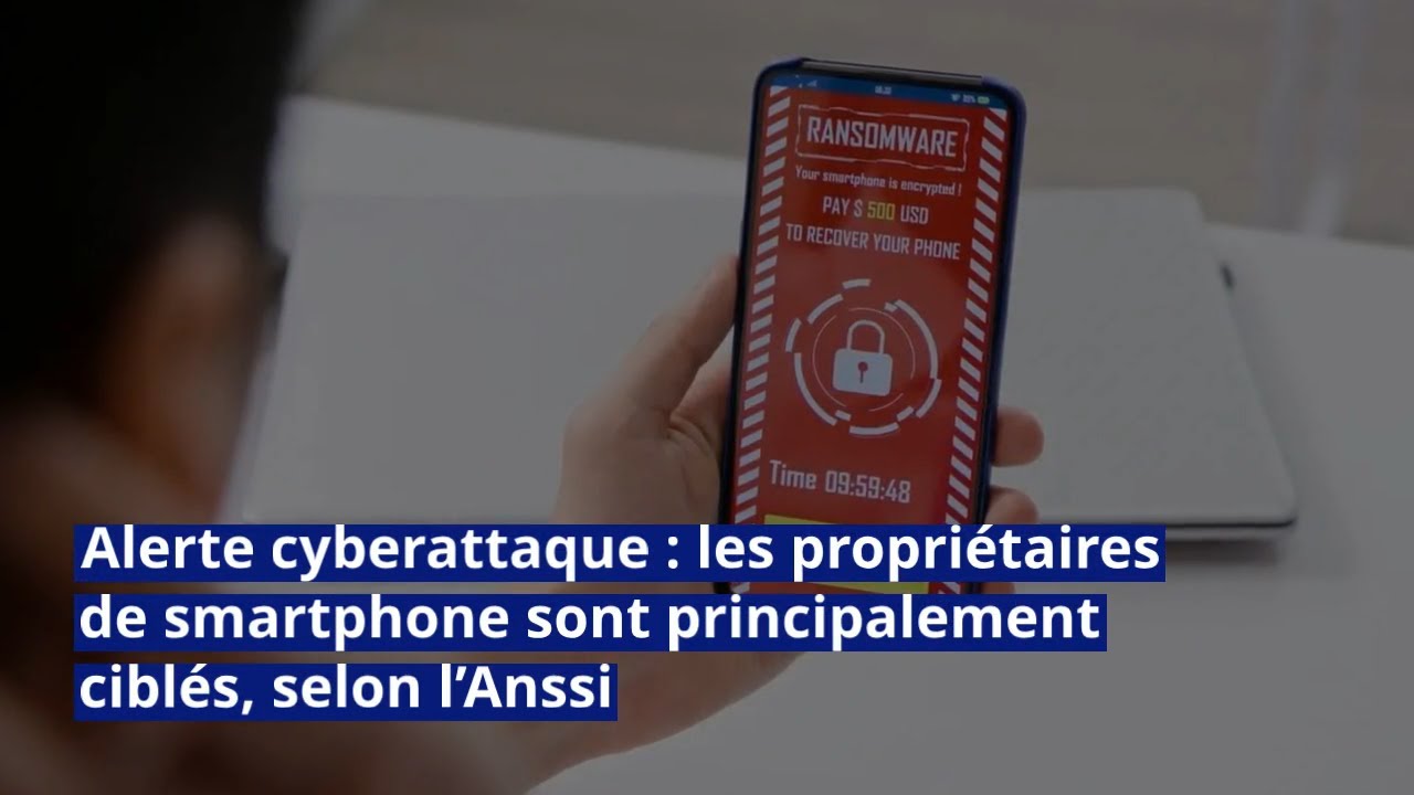 Le danger croissant des cyberattaques sur les smartphones : une alerte inquiétante de l&rsquo;Anssi